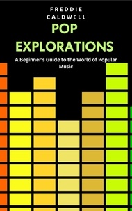  Freddie Caldwell - Pop Explorations: A Beginner's Guide to the World of Popular Music.