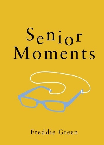 Senior Moments. The Perfect Gift for Those Who Are Getting On a Bit