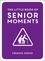 The Little Book of Senior Moments. A Timeless Collection of Comedy Quotes and Quips for Growing Old, Not Up