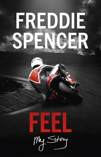 Freddie Spencer - Feel - My Story.