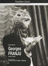 Freddy Buache et Dominique Païni - Georges Franju : poésie et vérité - Rétrospective G. Franju organisée par le Festival de Belfort-Entrevues, 23 novembre-1er décembre 1996.