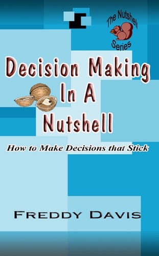  Freddy Davis - Decision Making in a Nutshell.