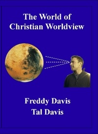  Freddy Davis - The World of Christian Worldview.