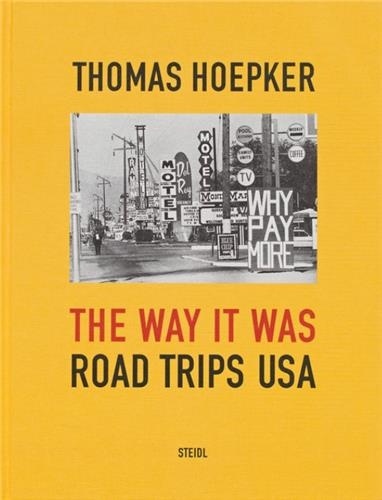 Thomas Hoepker. The Way It Was Road Trips USA