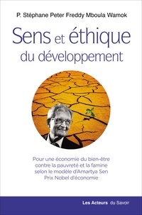 Freddy Stéphane Peter Mboula - Sens et éthique du développement - Pour une économie du bien-être contre la pauvreté et la famine selon le modèle d'Amartya Sen, prix Nobel d'économie.