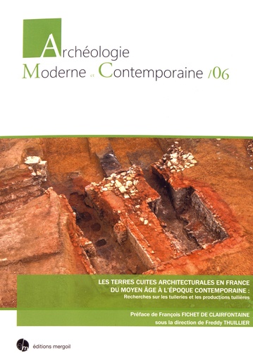 Les terres cuites architecturales en France du Moyen Age à l'époque contemporaine : recherches sur les tuileries et les productions tuilières