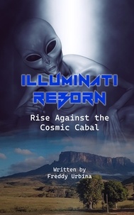  Freddy Urbina - ILLUMINATI REBORN: Rise Against the Cosmic Cabal.