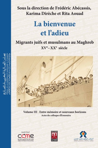 La bienvenue et l’adieu | 3. Migrants juifs et musulmans au Maghreb (XVe-XXe siècle)