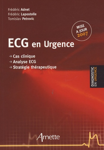 Frédéric Adnet et Frédéric Lapostolle - ECG en urgence - Cas clinique, analyse ECG, stratégie thérapeutique.