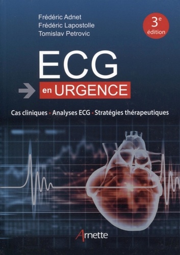 ECG en urgence. Cas cliniques, analyses ECG, stratégies thérapeutiques 3e édition