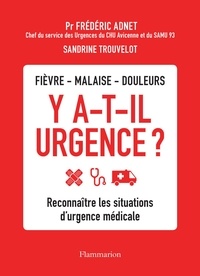 Frédéric Adnet et Sandrine Trouvelot - Fièvre, malaise, douleurs - Y a-t-il urgence ? - Reconnaître les situations d'urgence médicale.