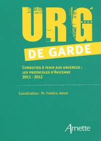 Frédéric Adnet - Urg' de garde - Conduites à tenir aux urgences : Les protocoles d'Avicenne 2011-2012.