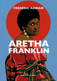 Meilleur téléchargement gratuit de livres pdf Aretha Franklin par Frédéric Adrian FB2 DJVU in French 9782384314645