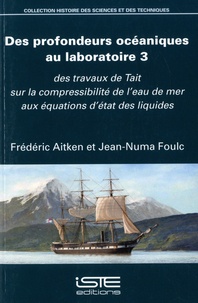 Frédéric Aitken et Jean-Numa Foulc - Des profondeurs océaniques au laboratoire 3 - Des travaux de Tait sur la compressibilité de l'eau de mer aux équations d'état des liquides.