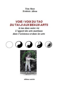 Frédéric Albou et Tien Shue - Voie / voix du Tao du Tai-Ji aux Beaux-Arts - L'apport des arts martiaux dans l'existence et dans les arts.