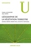 Frédéric Alexandre et Alain Génin - Géographie de la végétation terrestre - Modèles hérités, perspectives, concepts et méthodes.