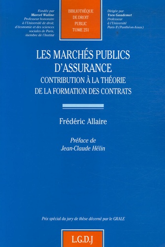 Frédéric Allaire - Les marchés publics d'assurance - Contribution à la théorie de la formation des contrats.