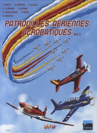 Frédéric Allali et Eric Stoffel - Patrouilles aériennes acrobatiques Tome 3 : .