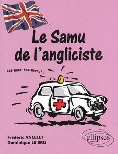 Frédéric Ancelet et Dominique Le Bris - Le Samu De L'Angliciste.
