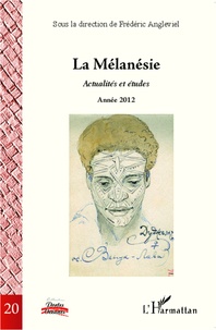 Frédéric Angleviel - La Mélanésie - Actualités et études, année 2012, Tome 1.