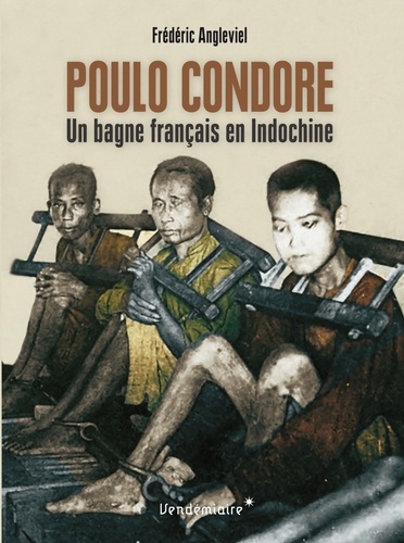 Poulo Condore. Un bagne français en Indochine