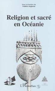 Frédéric Angleviel - RELIGION ET SACRÉ EN OCÉANIE.