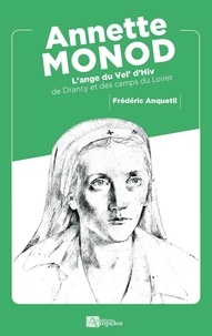 Frédéric Anquetil - Annette Monod - L'ange du Vel' d'Hiv de Drancy et des camps du Loiret.