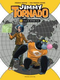 Frédéric Antoine et Jean-François Vachon - Jimmy Tornado Tome 1 : Atlas ne répond plus.