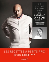 Ebooks gratuit télécharger La cuisine à petits prix de Frédéric Anton, chef 3 étoiles et Christelle Brua, chef pâtissière