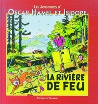 Frédéric-Antonin Breysse - Les aventures d'Oscar Hamel et Isidore. 5 : La Rivière de feu.