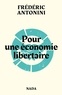 Frédéric Antonini - Pour une économie libertaire - Pistes et réflexions.