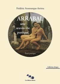 Frédéric Aranzueque-Arrieta - Arrabal une oeuvre-vie panique.