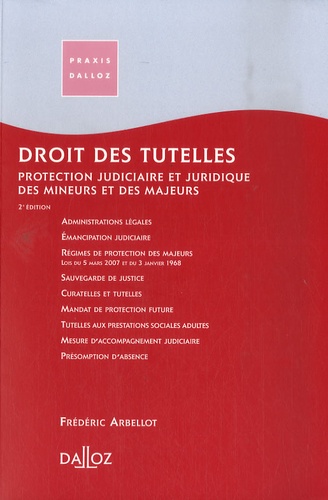 Frédéric Arbellot - Droit des tutelles - Protection judiciaire et juridique des majeurs et des mineurs.