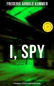 I, Spy - 6 Espionage &amp; Detective Books in One Edition