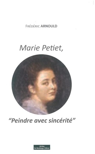 Marie Petiet, "Peindre avec sincérité"