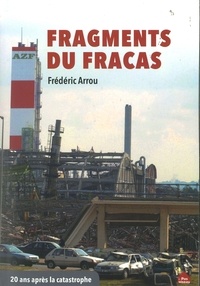 Frédéric Arrou - Fragments du fracas - 20 ans après la catastrophe.