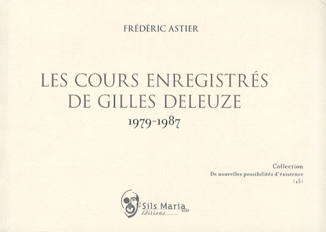Frédéric Astier - Les cours enregistrés de Gilles Deleuze, 1979-1987.