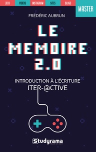 Frédéric Aubrun - Méthodologie du mémoire 2.0 - Introduction à l'écriture inter@ctive.