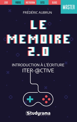 Frédéric Aubrun - Méthodologie du mémoire 2.0 - Introduction à l'écriture inter@ctive.