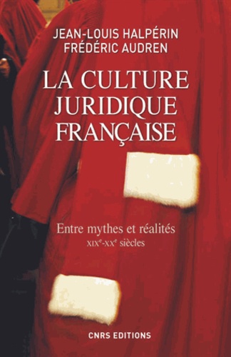 La culture juridique française. Entre mythes et réalités (XIXe-XXe siècles)
