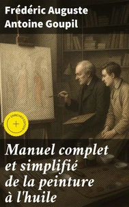 Manuel complet et simplifié de la peinture à l'huile