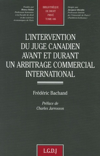 Frédéric Bachand - L'intervention du juge canadien avant et durant un arbitrage commercial international.