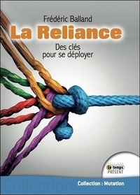 Frédéric Balland - La Reliance - Des clés pour se déployer.