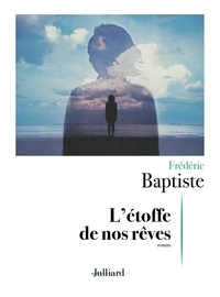 Frédéric Baptiste - L'étoffe de nos rêves.