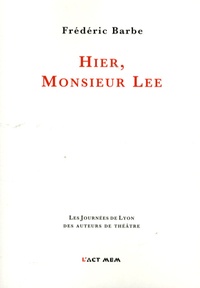 Frédéric Barbe - Hier, Monsieur Lee.