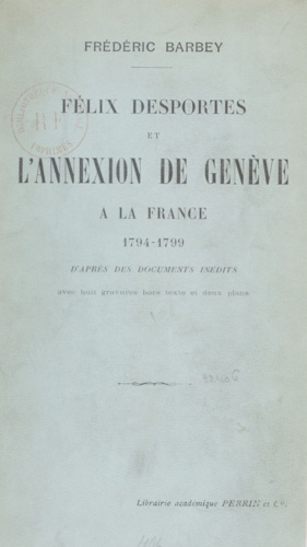 Félix Desportes et l'annexion de Genève à la France. 1794-1799