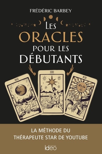 Les oracles pour les débutants. La méthode du thérapeute star de Youtube