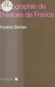 Frédéric Barbier - Bibliographie de l'histoire de France.