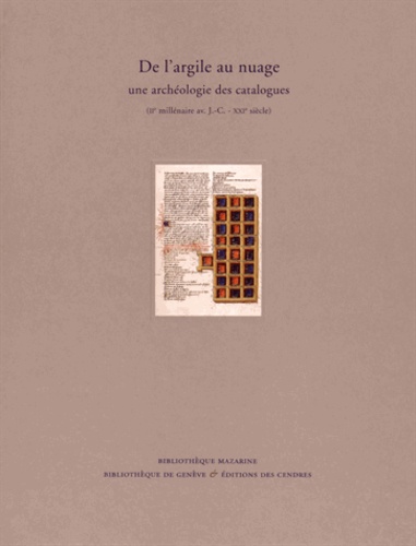 Frédéric Barbier et Thierry Dubois - De l'argile au nuage, une archéologie des catalogues (IIe millénaire avant J-C - XXIe siècle).