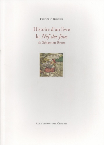 Frédéric Barbier - Histoire d'un livre, la Nef des fous de Sébastien Brant.